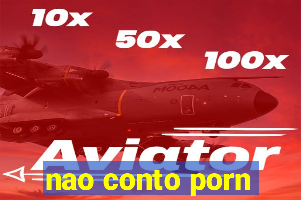 nao conto porn